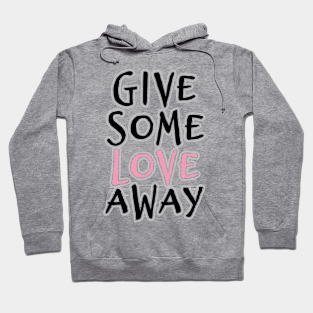 'Give Some Love' Radical Kindness Anti Bullying Shirt Hoodie by ourwackyhome
